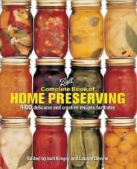 Ball Complete Book of Home Preserving : 400 Delicious and Creative Recipes for Today （New and Updated）