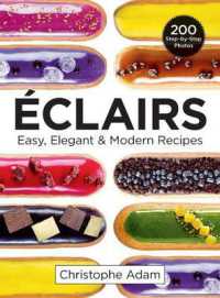 Eclairs : Easy, Elegant and Modern Recipes