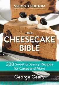 The Cheesecake Bible : 300 Sweet and Savory Recipes for Cakes and More （2ND）