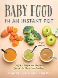 Baby Food in an Instant Pot : 125 Quick, Simple and Nutritious Recipes for Babies and Toddlers