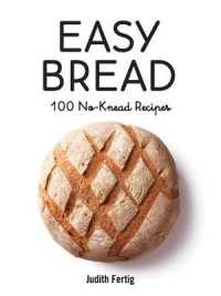 Easy Bread : 100 No-Knead Recipes