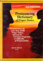 Pronouncing Dictionary of Proper Names : Pronunciations for More than 28,000 Proper Names, Selected for Currency, Frequency, or Difficulty of Pronunci （2 SUB）