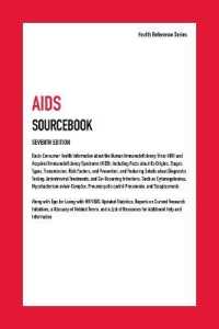 AIDS Sourcebook : Basic Consumer Health Information about the Human Immunodeficiency Virus(HIV) and Acquired Immunodeficiency Syndrome (AIDS) Includin （7TH）