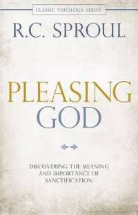 Pleasing God : Discovering the Meaning and Importance of Sanctification (Classic Theology Series) （2ND）