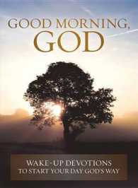Good Morning, God : Wake-Up Devotions to Start Your Day God's Way （2ND）