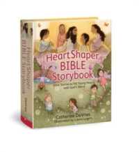 Heartshaper Bible Storybook : Bible Stories to Fill Young Hearts with God's Word (Heartsmart) -- Hardback