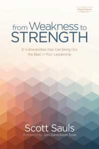 From Weakness to Strength : 8 Vulnerabilities That Can Bring Out the Best in Your Leadership (A Pastorserve Resource)