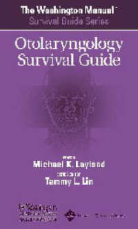 ワシントンマニュアル研修医ガイド：耳鼻咽喉科学<br>The Washington Manual® Otolaryngology Survival Guide (The Washington Manual Survival Guide Series)