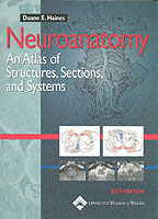Neuroanatomy: an Atlas of Structures, Sections, and Systems (Neuroanatomy: an Atlas/ Struct/ Sect/ Sys (Haines))