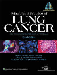 肺癌の原理と実際（第４版）<br>Principles and Practice of Lung Cancer : The Official Reference Text of the IASLC (Principles and Practice of Lung Cancer) （4 HAR/PSC）