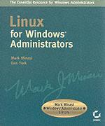 Linux for Windows Administrators (Minasi, Mark. Mark Minasi Windows Administrator Library.)