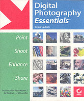Digital Photography Essentials : Point, Shoot, Enhance, Share （PAP/COM）