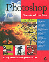 Photoshop Secrets of the Pros : 20 Top Artists and Designers Face Off （PAP/CDR）