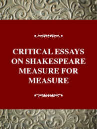 Critical Essays on Shakespeare's Measure for Measure (Critical essays on British literature)