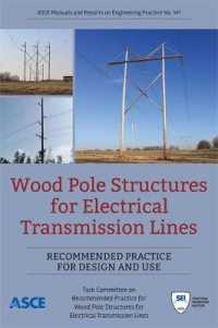 Wood Pole Structures for Electrical Transmission Lines : Recommended Practice for Design and Use (Manuals and Reports on Engineering Practice)