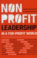 Nonprofit Leadership in a For-Profit World : Essential Insights from 15 Christian Executives