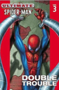 Ultimate Spider-Man Vol. 3: Double Trouble （First Edition）
