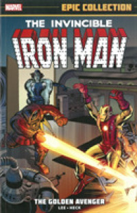 The Invincible Iron Man : The Golden Avenger (Epic Collection: the Invincible Iron Man)