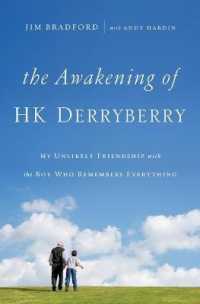 The Awakening of HK Derryberry : My Unlikely Friendship with the Boy Who Remembers Everything