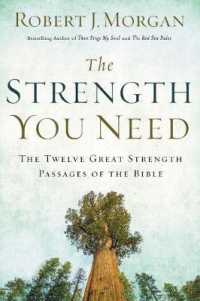 The Strength You Need : The Twelve Great Strength Passages of the Bible