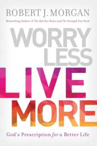 Worry Less, Live More : God's Prescription for a Better Life （ITPE）