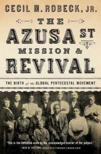 The Azusa Street Mission and Revival : The Birth of the Global Pentecostal Movement