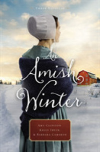 An Amish Winter : Home Sweet Home, a Christmas Visitor, When Winter Comes