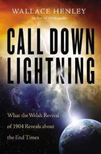 Call Down Lightning : What the Welsh Revival of 1904 Reveals about the End Times