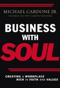 Business with Soul : Creating a Workplace Rich in Faith and Values