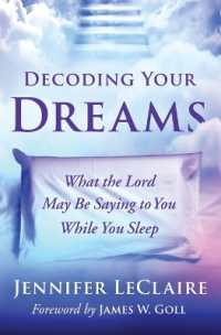 Decoding Your Dreams : What the Lord May Be Saying to You While You Sleep