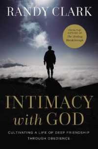 Intimacy with God : Cultivating a Life of Deep Friendship through Obedience