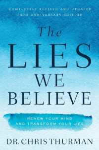 The Lies We Believe : Renew Your Mind and Transform Your Life