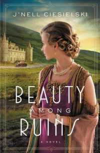 Beauty among Ruins : A Tale of Love and Redemption during the Great War