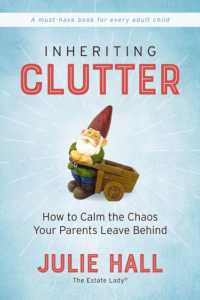 Inheriting Clutter : How to Calm the Chaos Your Parents Leave Behind