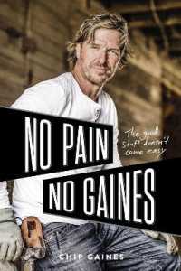 No Pain, No Gaines : The Good Stuff Doesn't Come Easy