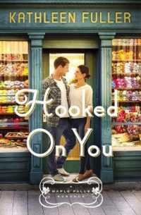 Hooked on You : A sweet, small-town romance with an adorable opposites-attract couple (A Maple Falls Romance)