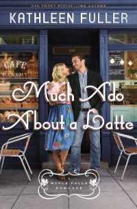 Much Ado about a Latte : A sweet, small-town romance with a fun enemies-to-lovers couple (A Maple Falls Romance)