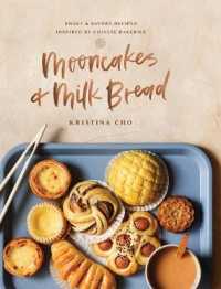Mooncakes and Milk Bread : Sweet and Savory Recipes Inspired by Chinese Bakeries