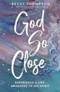 God So Close : Experience a Life Awakened to His Spirit