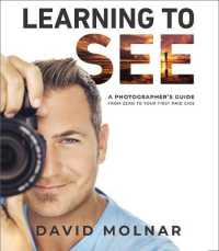Learning to See : A Photographer's Guide from Zero to Your First Paid Gigs