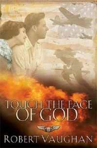 Touch the Face of God : A World War II Novel