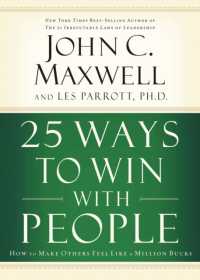 25 Ways to Win with People : How to Make Others Feel Like a Million Bucks （ITPE）