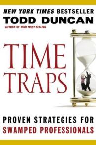 Time Traps : Proven Strategies for Swamped Professionals