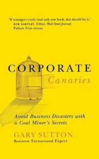 Corporate Canaries : Avoid Business Disasters with a Coal Miner's Secrets