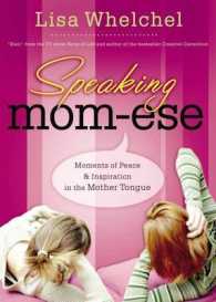 Speaking Mom-ese : Moments of Peace and Inspiration in the Mother Tongue