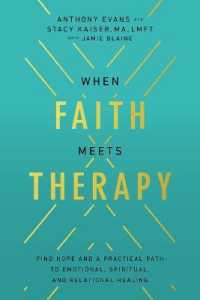 When Faith Meets Therapy : Find Hope and a Practical Path to Emotional, Spiritual, and Relational Healing