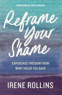 Reframe Your Shame : Experience Freedom from What Holds You Back