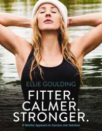 Fitter. Calmer. Stronger. : A Mindful Approach to Exercise and Nutrition