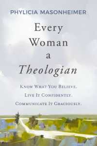 Every Woman a Theologian : Know What You Believe. Live It Confidently. Communicate It Graciously.