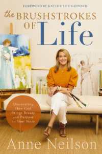 The Brushstrokes of Life : Discovering How God Brings Beauty and Purpose to Your Story